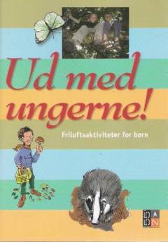 Ud med ungerne! : friluftsaktiviteter for børn