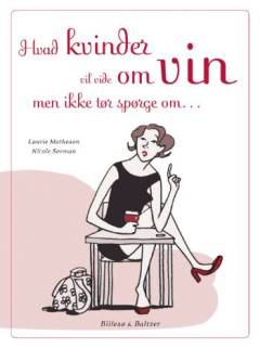 Hvad kvinder vil vide om vin, men ikke tør spørge om