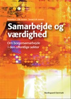 Samarbejde og værdighed : om borgersamarbejde i den offentlige sektor