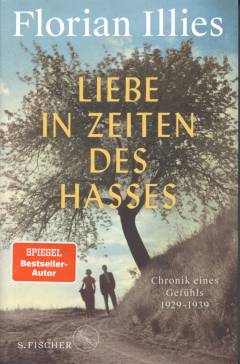 Liebe in Zeiten des Hasses : Chronik eines Gefühls 1929–1939