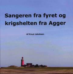 Sangeren fra fyret og krigshelten fra Agger : Første Verdenskrig i Nordsøen set fra den jyske vestkyst