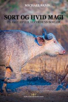 Sort og hvid magi : på jagt efter alverdens bøfler