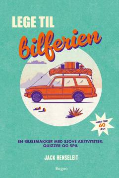 Lege til bilferien : en rejsemakker med sjove aktiviteter, quizzer og spil