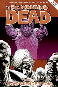 The walking dead. Bind 10 : Hvad vi ender som