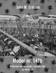 Moder nr. 147b : historien om en moder, hendes søn og deres tid
