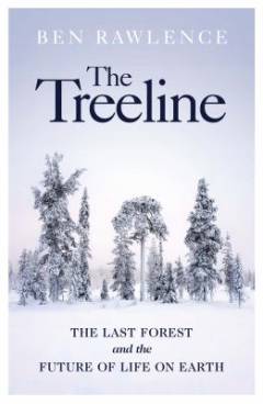The treeline : the last forest and the future of life on Earth