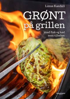 Grønt på grillen : med fisk og kød som tilbehør