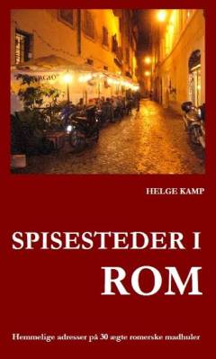 Spisesteder i Rom : hemmelige adresser på 30 ægte romerske madhuler