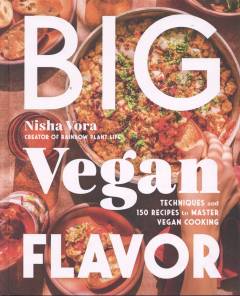 Big vegan flavor : techniques and 150 recipes to master vegan cooking