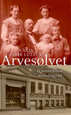 Arvesølvet : et familiefirmas storhed og fald