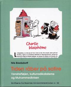 Tiden råber på satire : venstrefløjen, kulturradikalisterne og Muhammedkrisen
