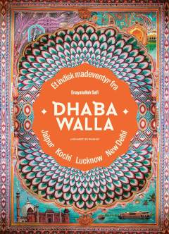 Dhaba walla : et indisk madeventyr fra Jaipur, Kochi, Lucknow og New Delhi