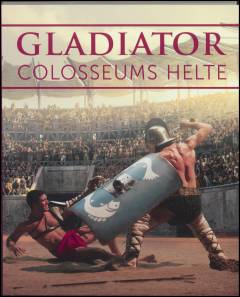 Gladiator : Colosseums helte