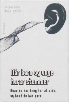 Når børn og unge hører stemmer : hvad du har brug for at vide, og hvad du kan gøre: Når børn hører stemmer : hvad du har brug for at vide, og hvad du kan gøre