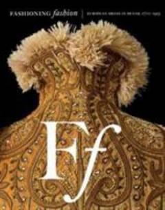 Fashioning fashion : European dress in detail 1700-1915