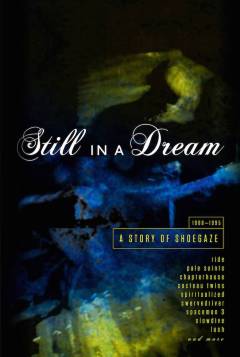 Still in a dream : a story of shoegaze : 1988-1995