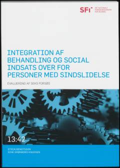 Integration af behandling og social indsats over for personer med sindslidelse : evaluering af seks forsøg