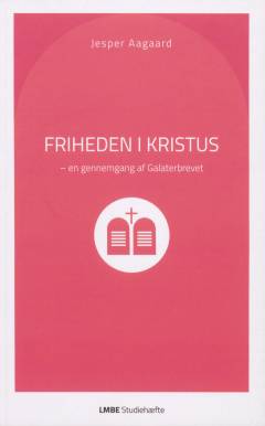 Friheden i Kristus : en gennemgang af Galaterbrevet