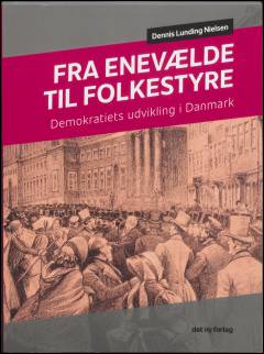 Fra enevælde til folkestyre : demokratiets udvikling i Danmark