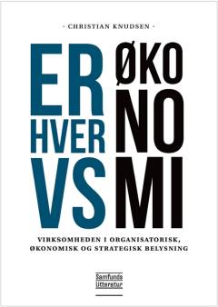 Erhvervsøkonomi : virksomheden i organisatorisk, økonomisk og strategisk belysning