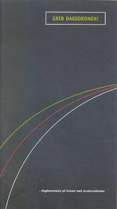 Grib dagsordnen! : ungdomsskolen på forkant med strukturreformen