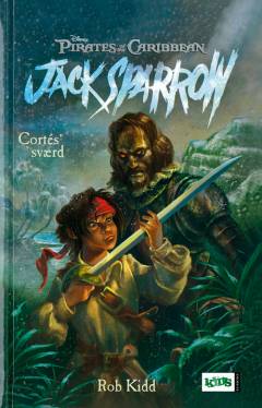 Jack Sparrow. Bind 4 : Cortés' sværd
