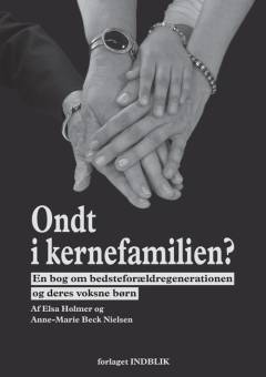 Ondt i kernefamilien? : en bog om bedsteforældregenerationen og deres voksne børn