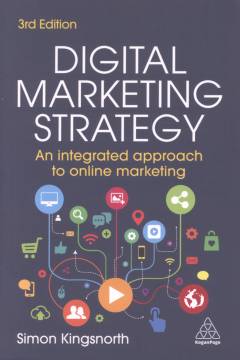 Digital marketing strategy : an integrated approach to online marketing