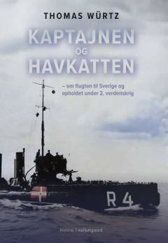 Kaptajnen og havkatten : om flugten til Sverige og opholdet under 2. verdenskrig