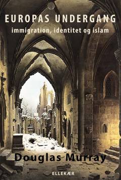 Europas undergang : immigration, identitet og islam