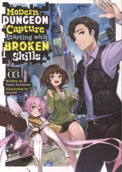 Modern dungeon capture starting with broken skills. Novel 3