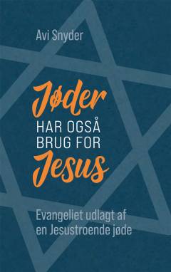 Jøder har også brug for Jesus : evangeliet udlagt af en Jesustroende jøde
