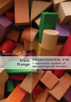 Pædagogikkens etik : normative aspekter af den opdragende handlen