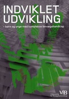 Indviklet udvikling : børn og unge med komplekse bevægehandicap