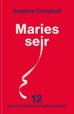 Maries sejr : 12 greb til håndtering af selvisk ledelse