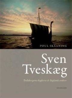 Sven Tveskæg : trelleborgenes bygherre & Englands erobrer