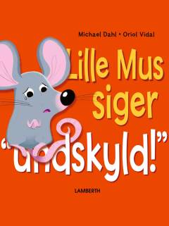 Lille Mus siger "undskyld!"