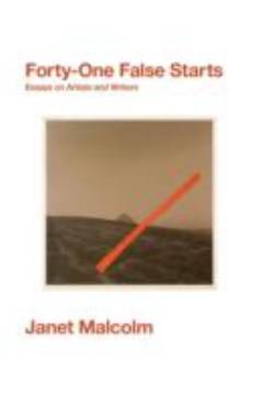 Forty-one false starts : essays on artists and writers