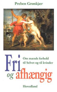 Fri og afhængig : om mænds forhold til Selvet og til kvinder