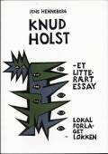 Knud Holst – et litterært essay. Lokalforlaget Løkken