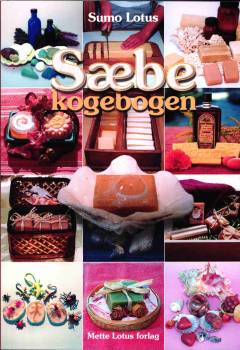 Sæbekogebogen : renlighed, sæbehistorie & opskrifter på hjemmelavede sæber