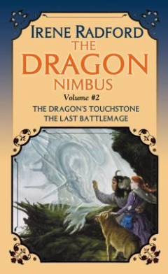 The dragon nimbus novels. Volume 2 : The dragon's touchstone. The last battlemage