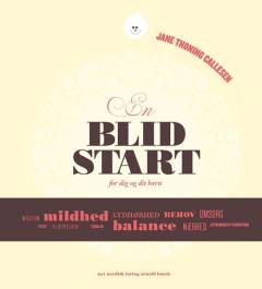 En blid start : otte enkle redskaber til dig, der vil tæt på dit barn