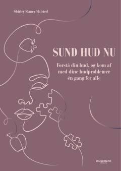 Sund hud nu : forstå din hud, og kom af med dine hudproblemer én gang for alle