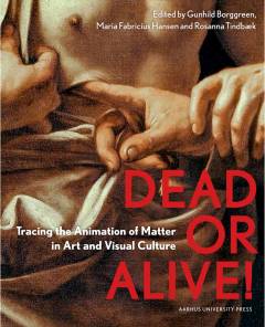 Dead or alive! : tracing the animation of matter in art and visual culture