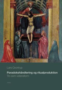 Paradokshåndtering og ritualproduktion : tro som vidensform