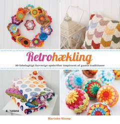Retrohækling : 30 fabelagtige farverige opskrifter inspireret af gamle traditioner