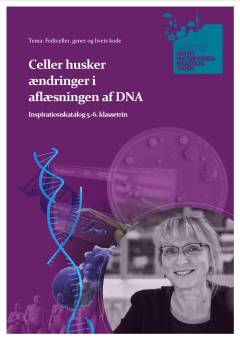 Celler husker ændringer i aflæsningen af DNA : inspirationskatalog 5.-6. klassetrin