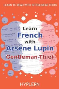 Learn French with Arsène Lupin : gentleman-thief : interlinear French to English