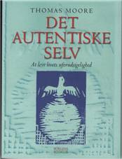 Det autentiske selv : at leve livets uforudsigelighed